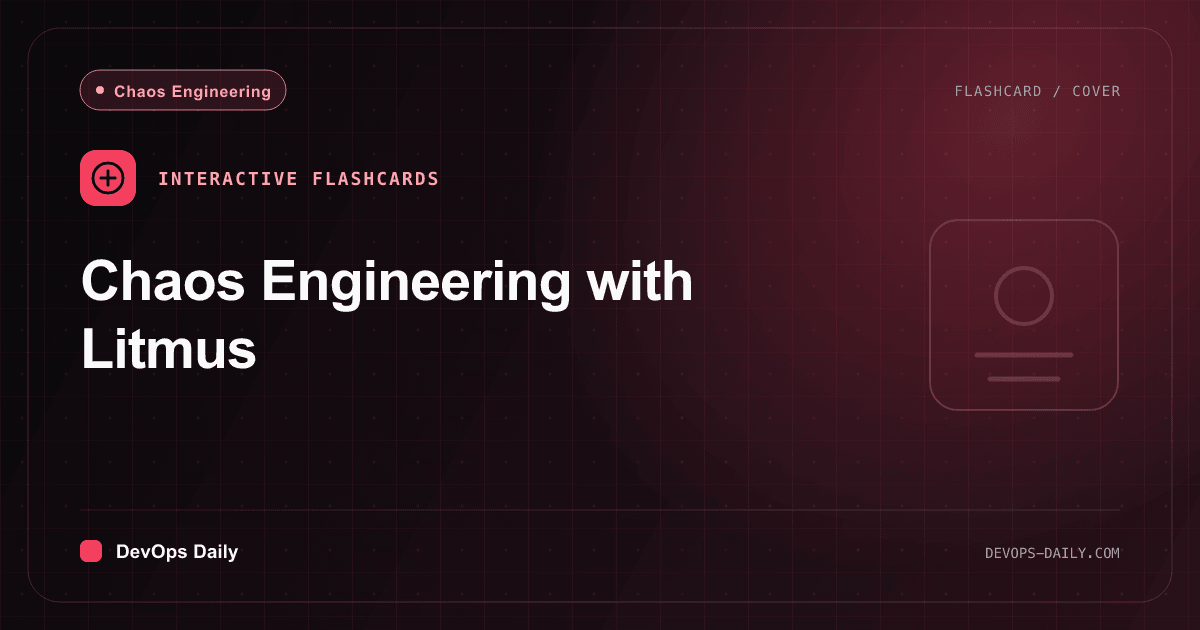 Chaos Engineering with Litmus flashcards