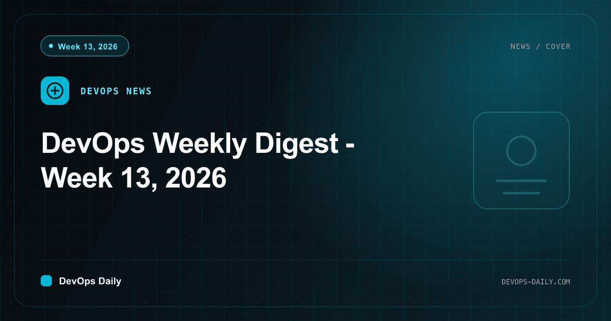 DevOps Weekly Digest - Week 13