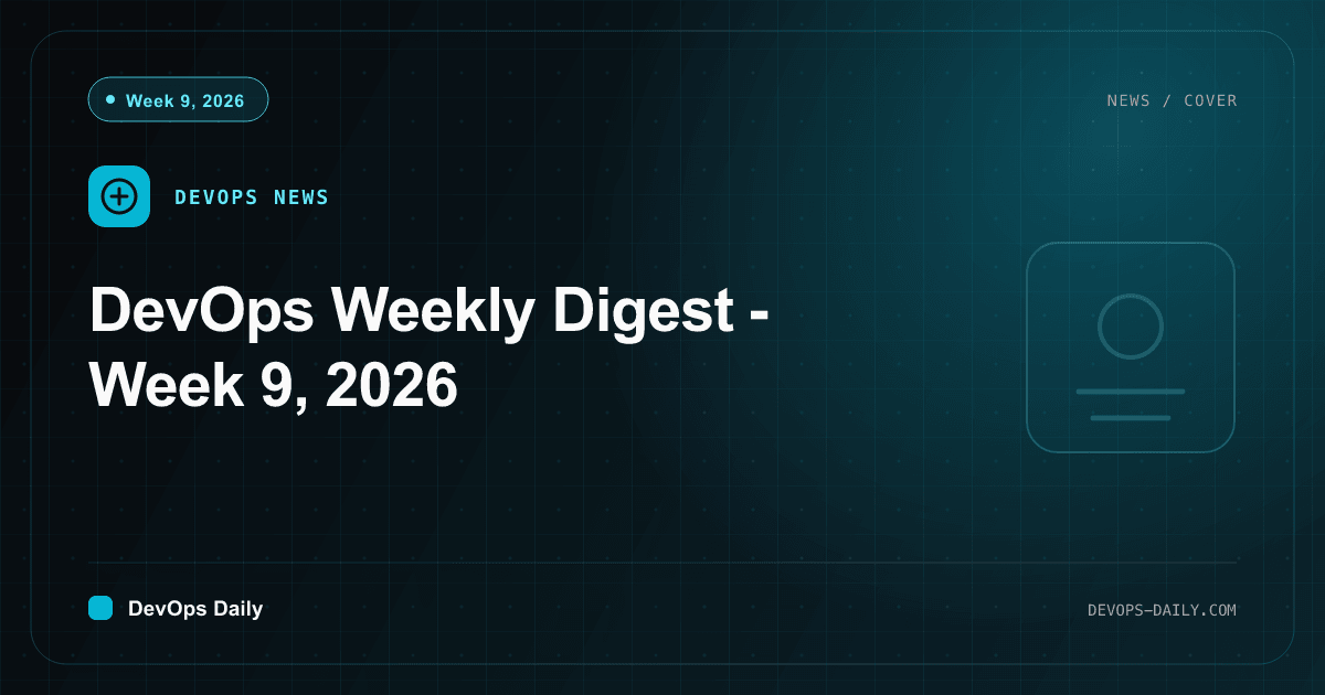 DevOps Weekly Digest - Week 9, 2026