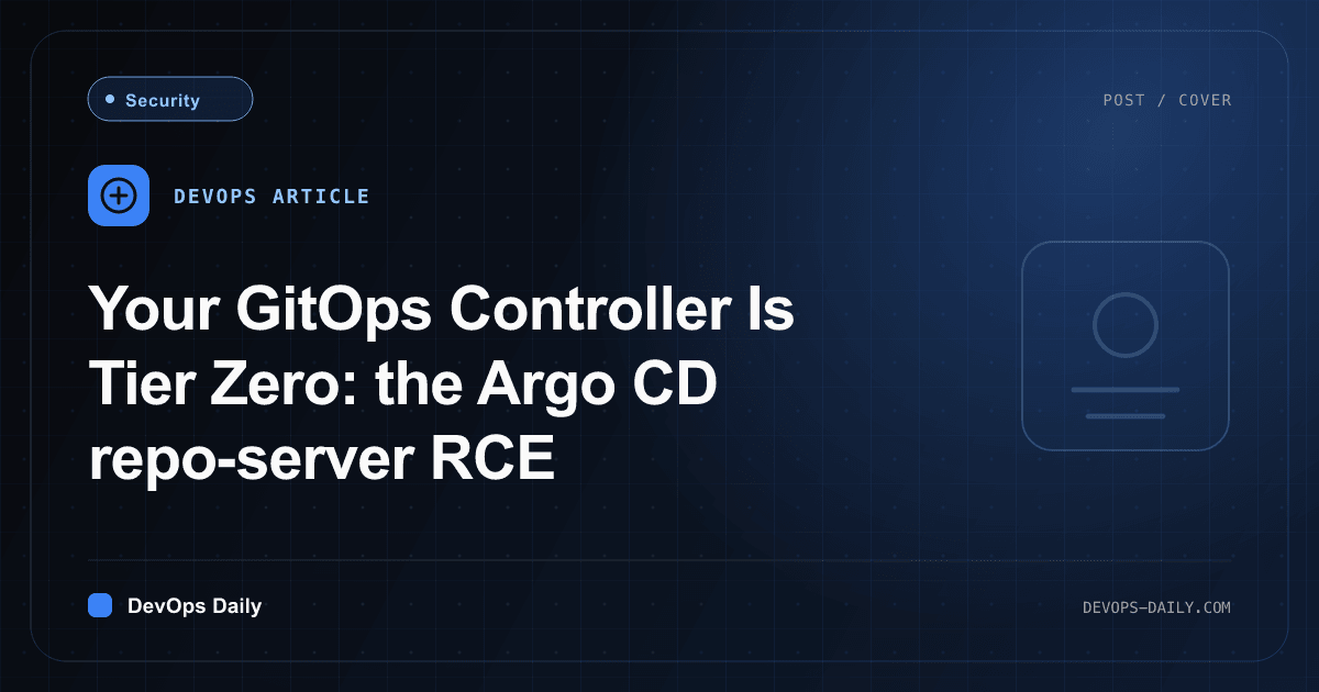 Your GitOps Controller Is Tier Zero: the Argo CD repo-server RCE