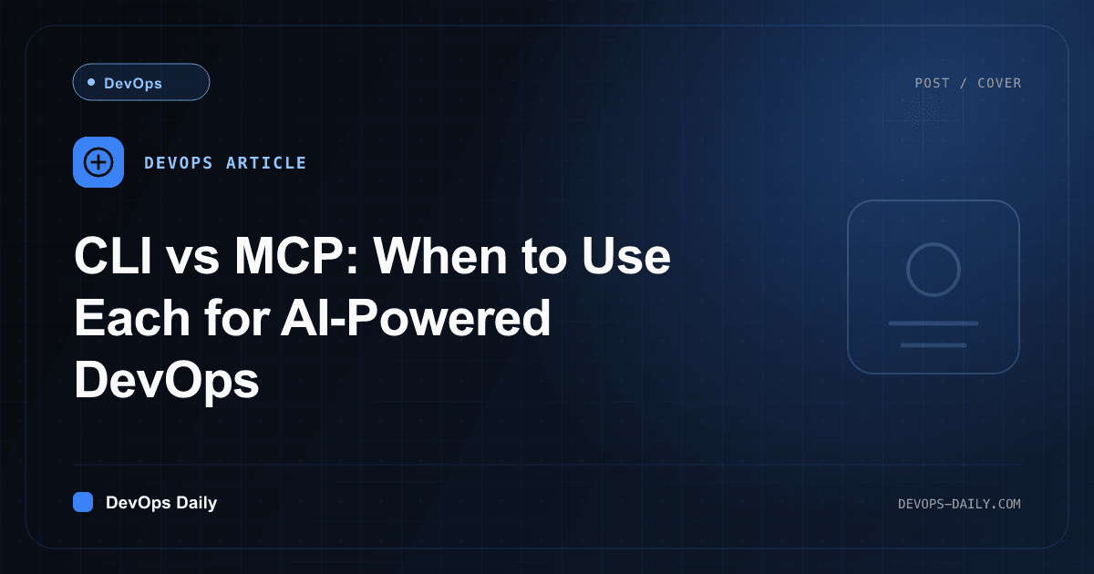 CLI vs MCP: When to Use Each for AI-Powered DevOps