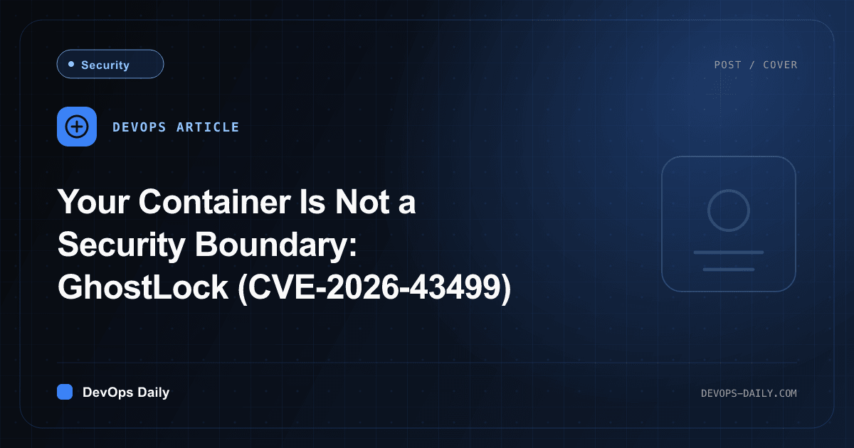 Your Container Is Not a Security Boundary: GhostLock (CVE-2026-43499)