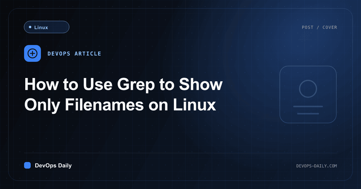 How to Use Grep to Show Only Filenames on Linux
