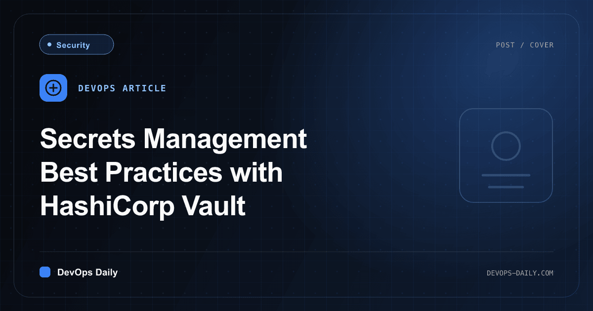 Secrets Management Best Practices with HashiCorp Vault