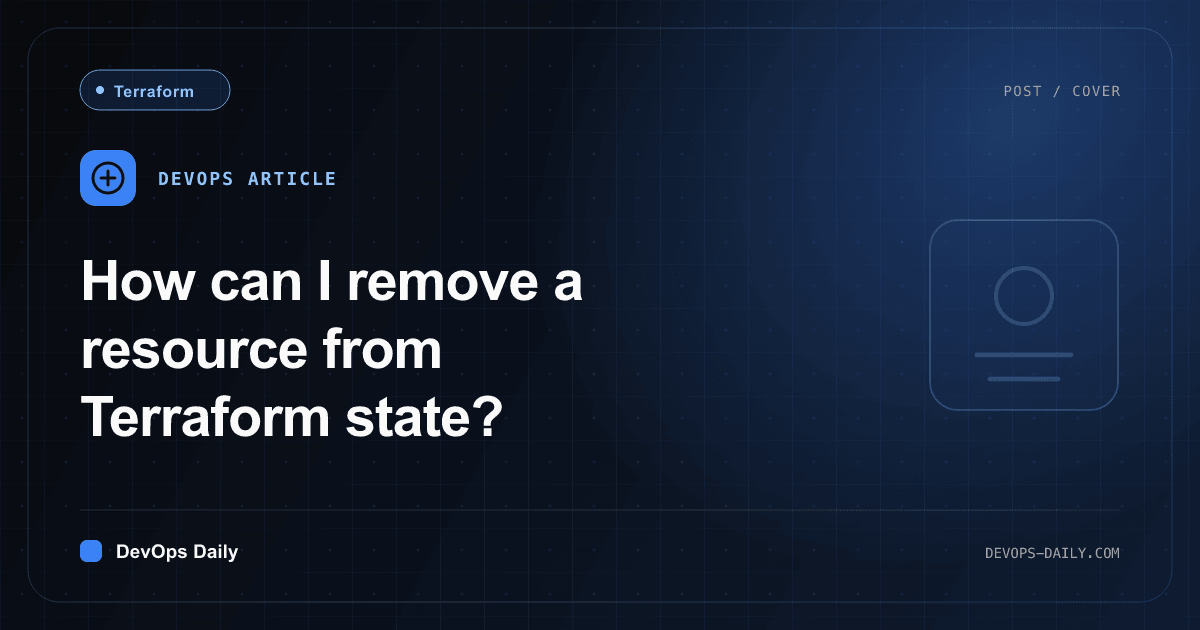 How can I remove a resource from Terraform state?