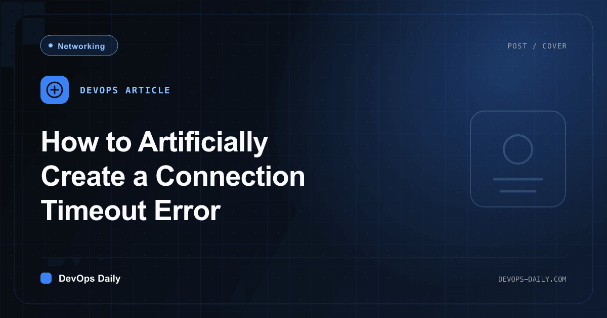 How to Artificially Create a Connection Timeout Error