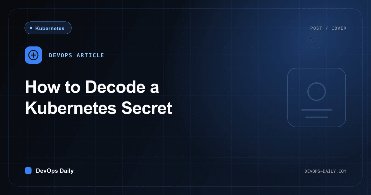 How to Decode a Kubernetes Secret