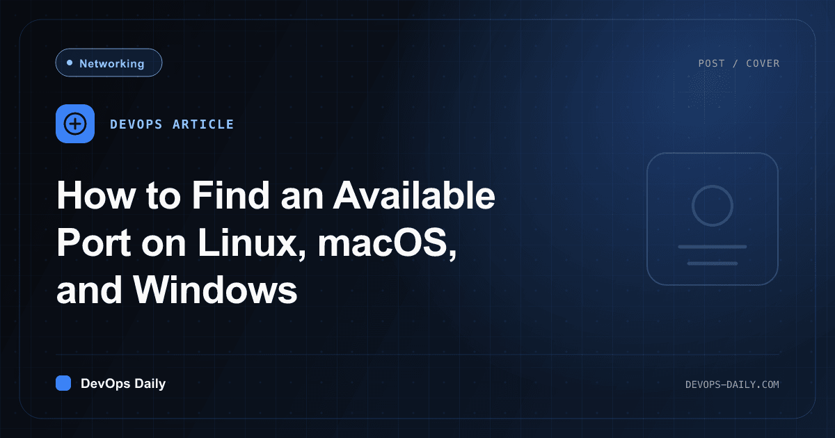 How to Find an Available Port on Linux, macOS, and Windows
