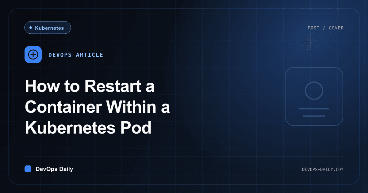 How to Restart a Container Within a Kubernetes Pod
