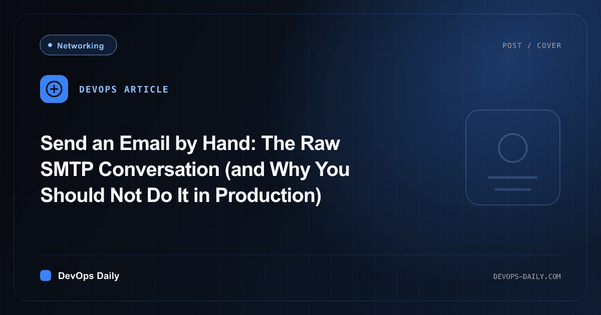 Send an Email by Hand: The Raw SMTP Conversation (and Why You Should Not Do It in Production)