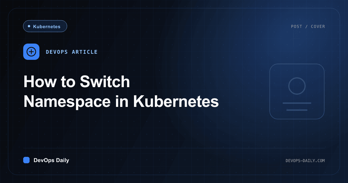 How to Switch Namespace in Kubernetes