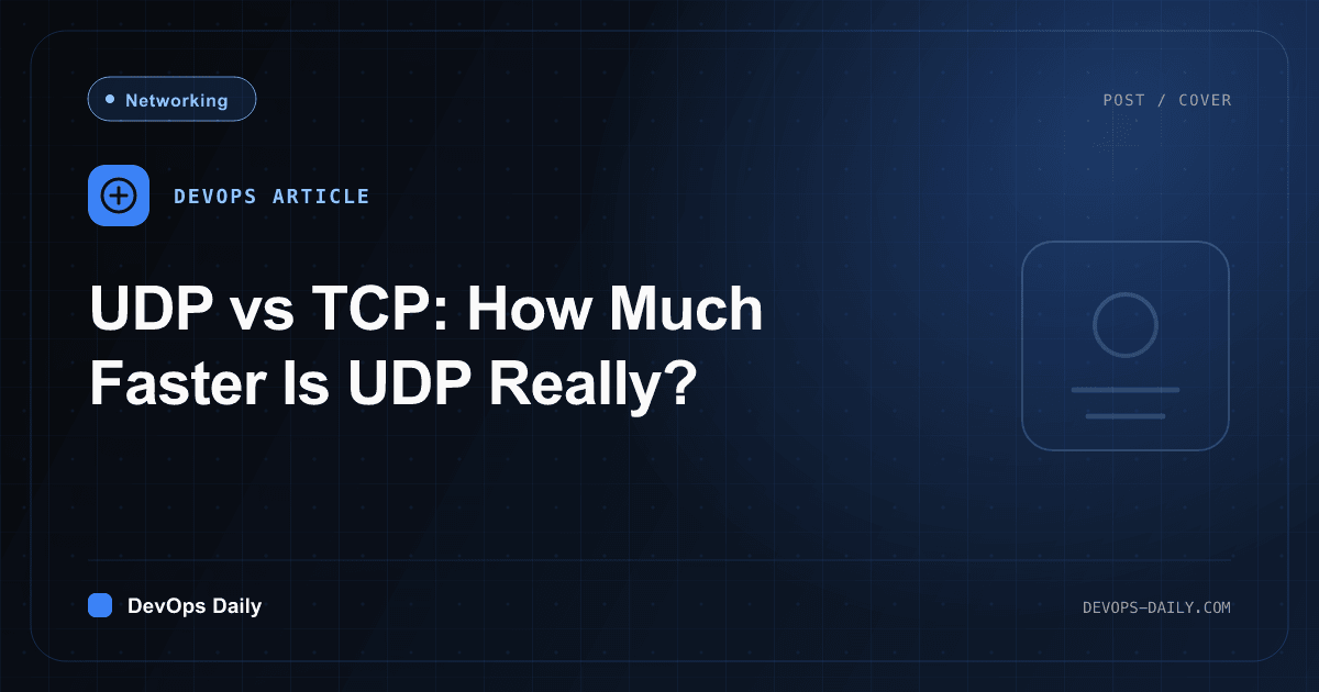 UDP vs TCP: How Much Faster Is UDP Really?
