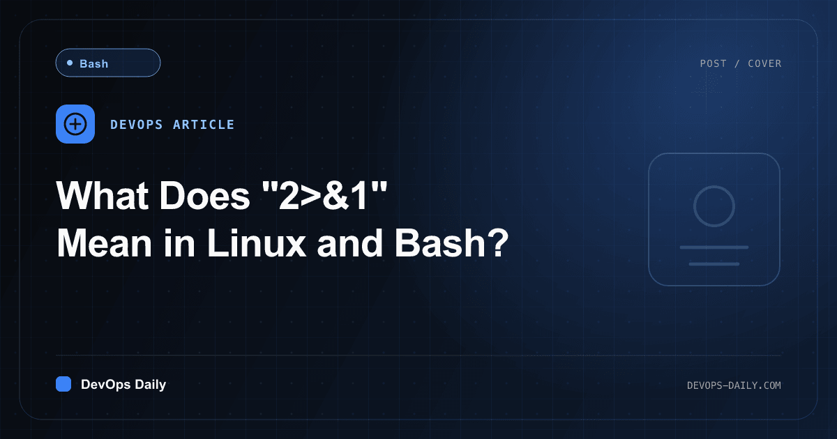 What Does "2>&1" Mean in Linux and Bash?