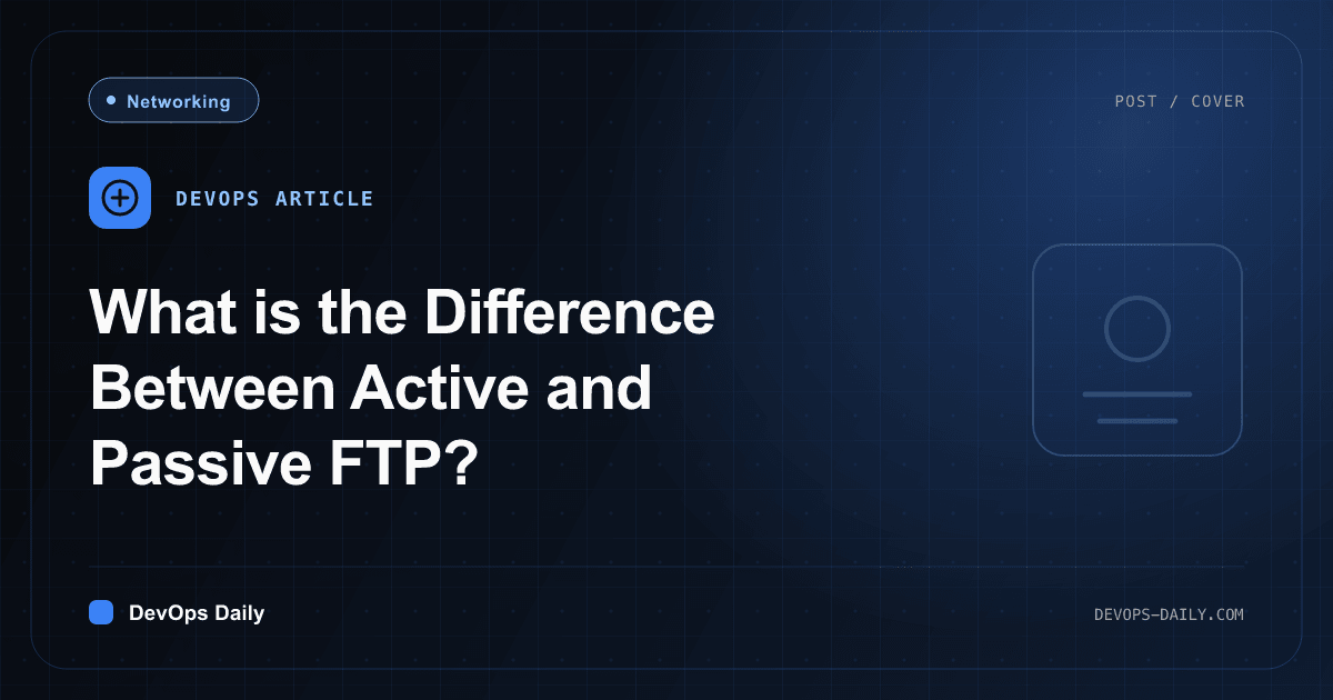 What is the Difference Between Active and Passive FTP?